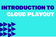 Introduction to Cloud Playout